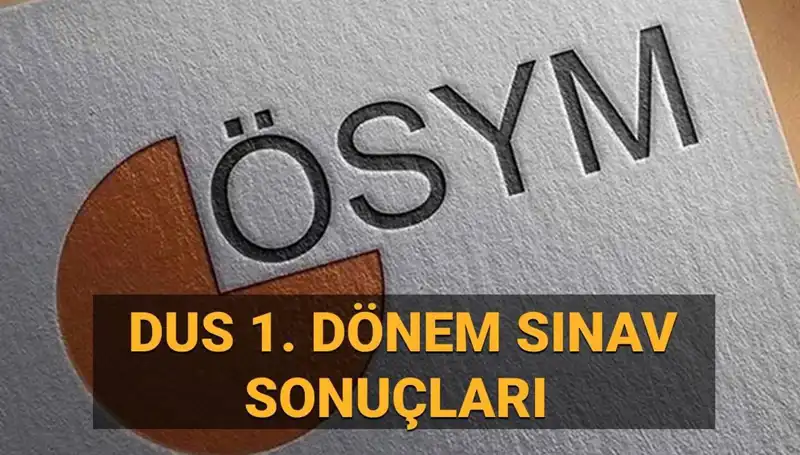 2025 DUS 1. Dönem Sonuçları Açıklandı mı? İşte Detaylar
