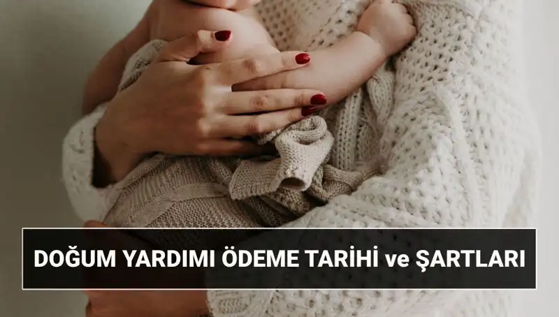 2025 Doğum Yardımı Başvurusu: Kimler, Ne Zaman ve Nasıl Alabilir?