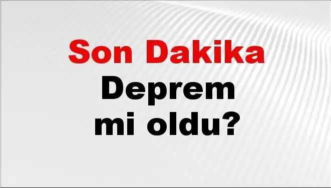 Kahramanmaraş’ta Son Dakika Deprem: Ayrıntılar ve İlk Bilgiler