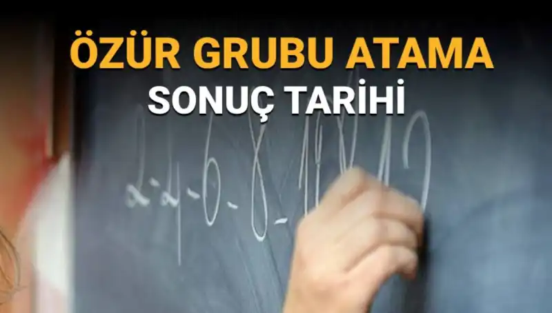 Mazerete Bağlı (Özür Grubu) Atama Sonuçları İçin Gözler Tarihte