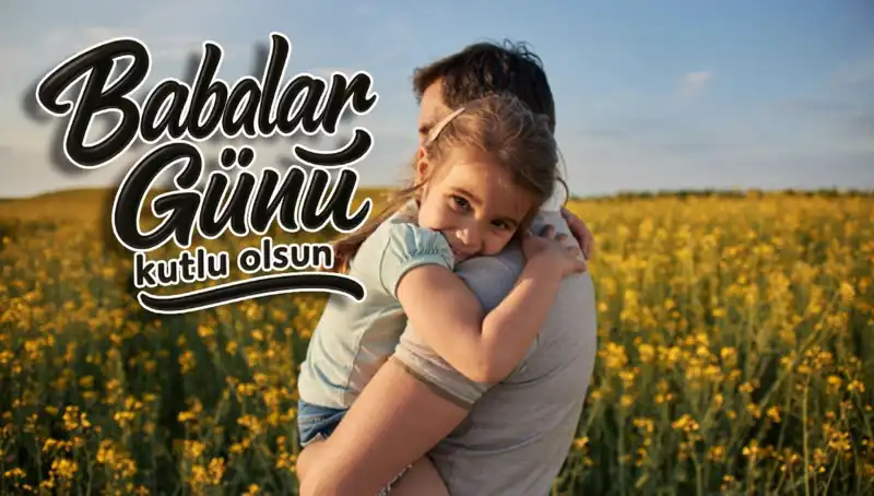 Babalar Günü 2025: Anlam Dolu Mesajlarla Babalarımıza Sevgimizi İletelim
