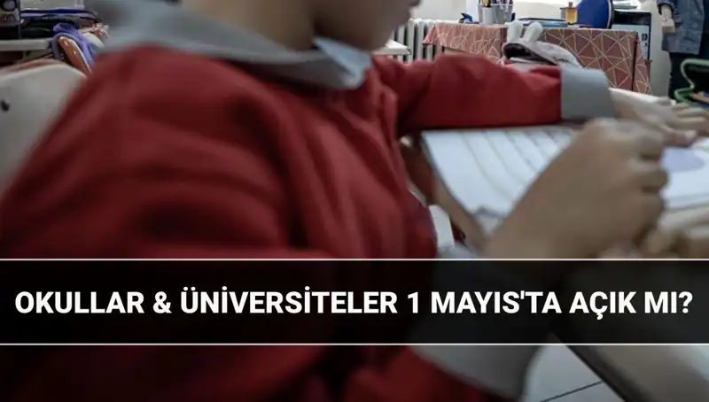 1 Mayıs İşçi Bayramı Resmi Tatil mi? Okullar ve Üniversiteler Nerede Açık?