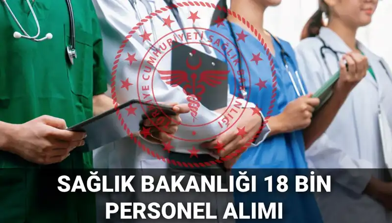 Sağlık Bakanlığı 2025’te 18 Bin Personel Alacak: Başvuru Tarihleri Açıklandı!