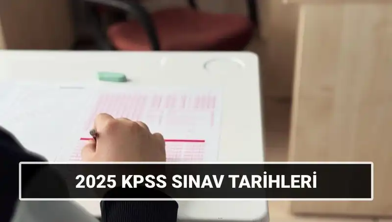 KPSS 2025 Sınav Takvimi Açıklandı: Tarihleri Kaçırmayın!