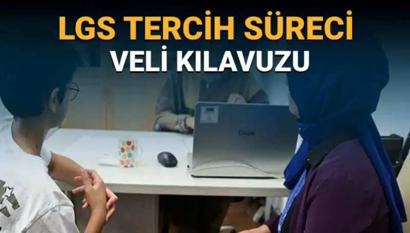 LGS 2025 Tercih Süreci: Velilere Özel Kılavuz Yayınlandı