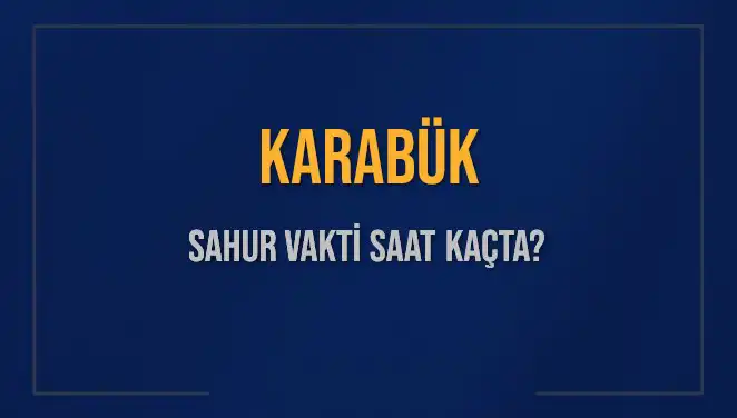 Karabük'te Sahur Vaktini Kaçırmayın: 10 Mart 2025 Bilgileri!