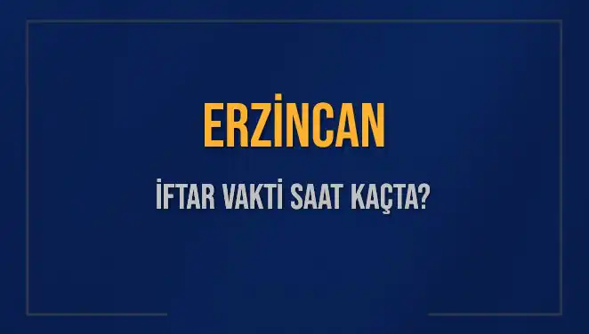 Erzincan İftar Saatleri: 2025 Yaz Aylarında İftar Vakti Hakkında Bilgiler