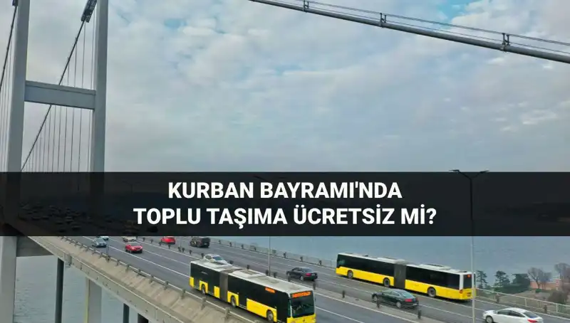 Kurban Bayramı’nda Toplu Taşıma Ücretsiz Olacak mı? Tüm Detaylar Burada!