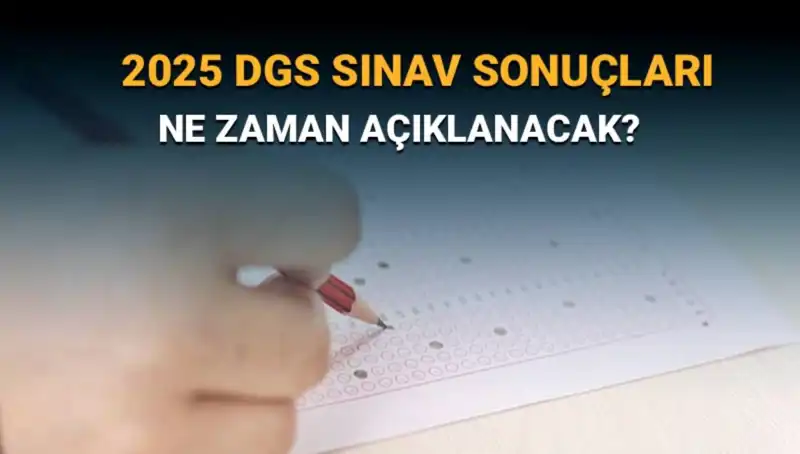 DGS 2025 Sınav Sonuçları İçin Tarihler ve Bilmeniz Gerekenler