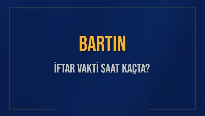 Bartın'da İftar Vakti: Akşam Ezanı Saatini Öğrenin!