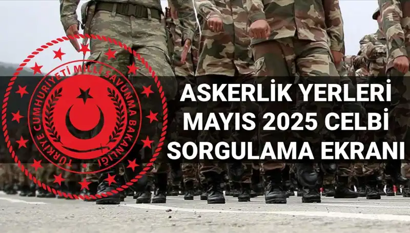 Mayıs Celbinde Askerlik Yerleri Sorgulama Ekranı Açıklandı!