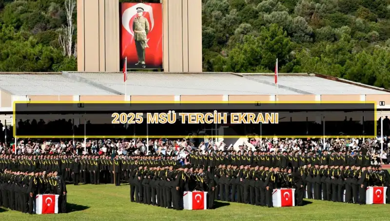 2025 MSÜ Tercih Süreci: Son Tarihler ve Bilmeniz Gerekenler
