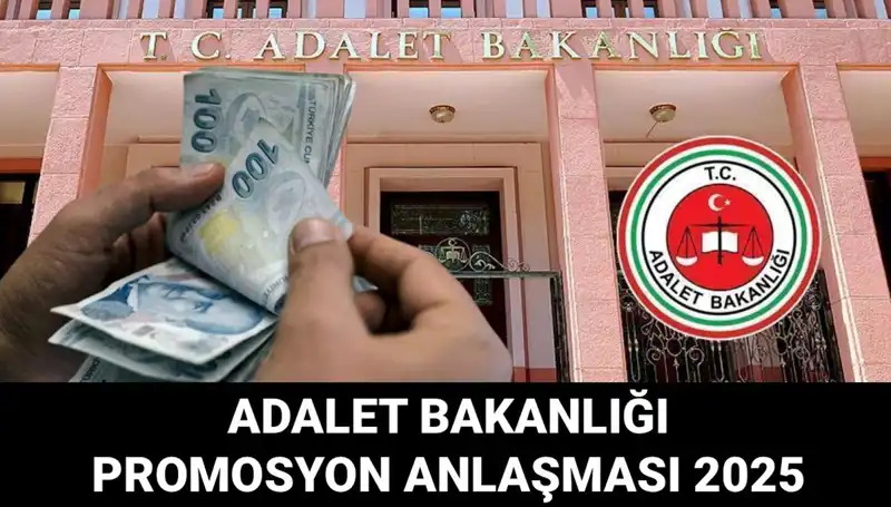 Adalet Bakanlığı Promosyon Anlaşması 2025: Ne Zaman ve Ne Kadar Olacak?