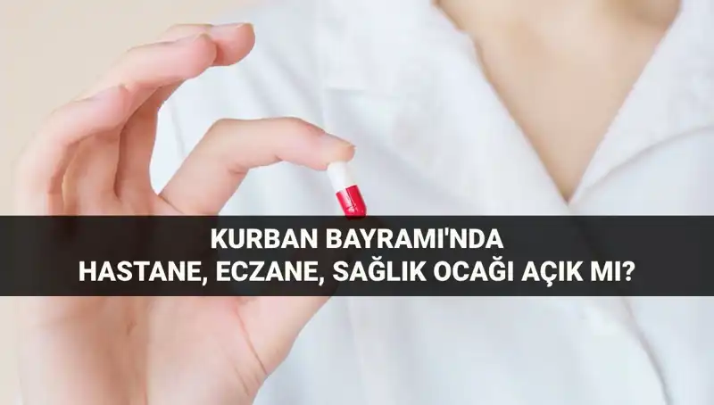 Kurban Bayramında Hastaneler ve Eczaneler Açık mı? Detaylar Burada!