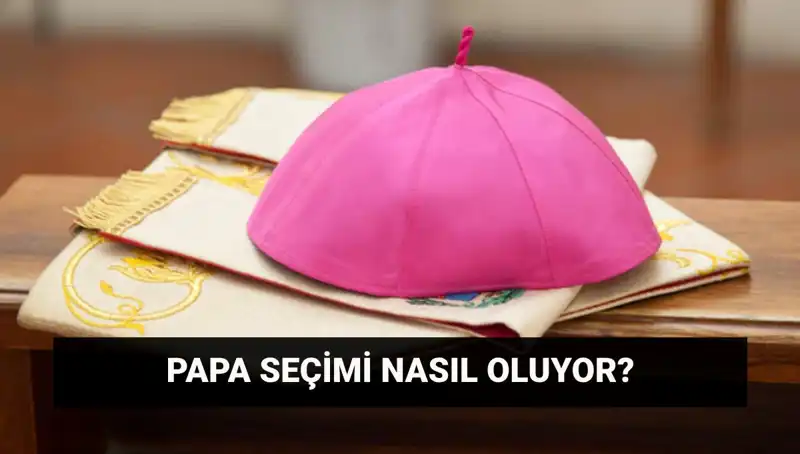 Yeni Papa Seçimi İçin Geri Sayım: Konklav Süreci ve Tahminler