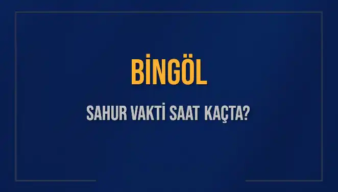 Bingöl Sahur Vakti: 10 Mart 2025 İçin Detaylı Bilgiler Burada!
