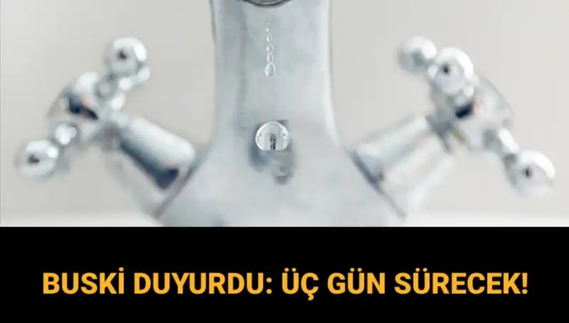 Bursa'da Üç Gün Sürecek Su Kesintisi: BUSKİ'den Açıklama Geldi