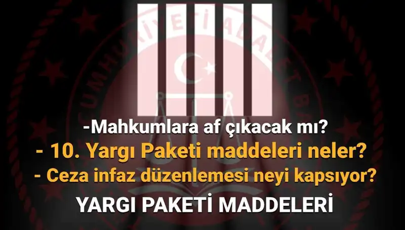 Mahkumları Yakından İlgilendiren 10. Yargı Paketi'nin Son Durumu Nedir?