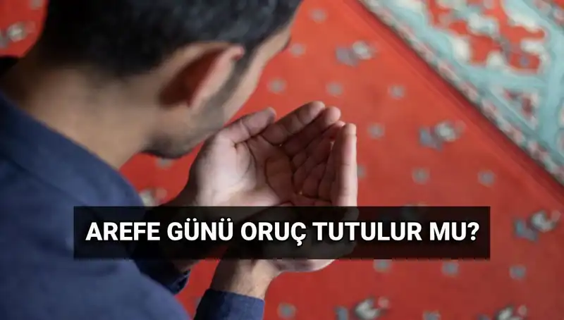 Arefe Günü Oruç Tutmanın Fazileti ve Diyanet’in Görüşü