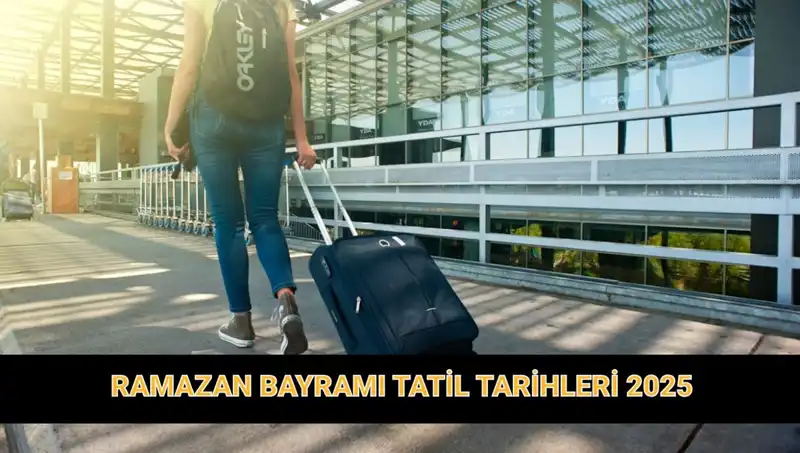 2025 Bayram Tatili Ne Zaman, Süresi Uzayacak mı?
