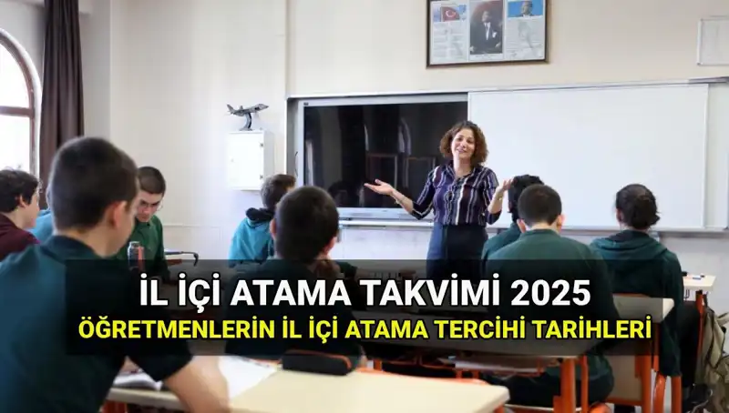 2025 MEB İl İçi Atama Tercih ve Sonuç Tarihleri Açıklandı