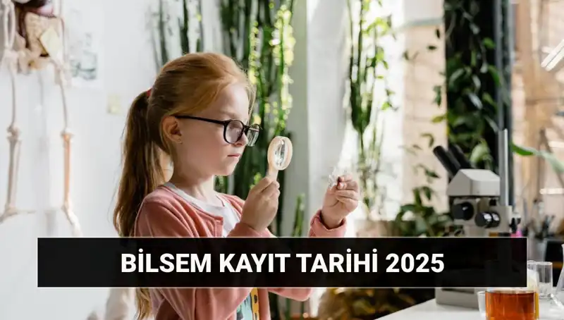 2025 BİLSEM Bireysel Değerlendirme Sonuçları Açıklandı! İşte Kayıt Tarihleri